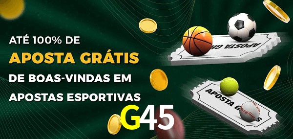 G45 Ate 100% de Aposta Gratis